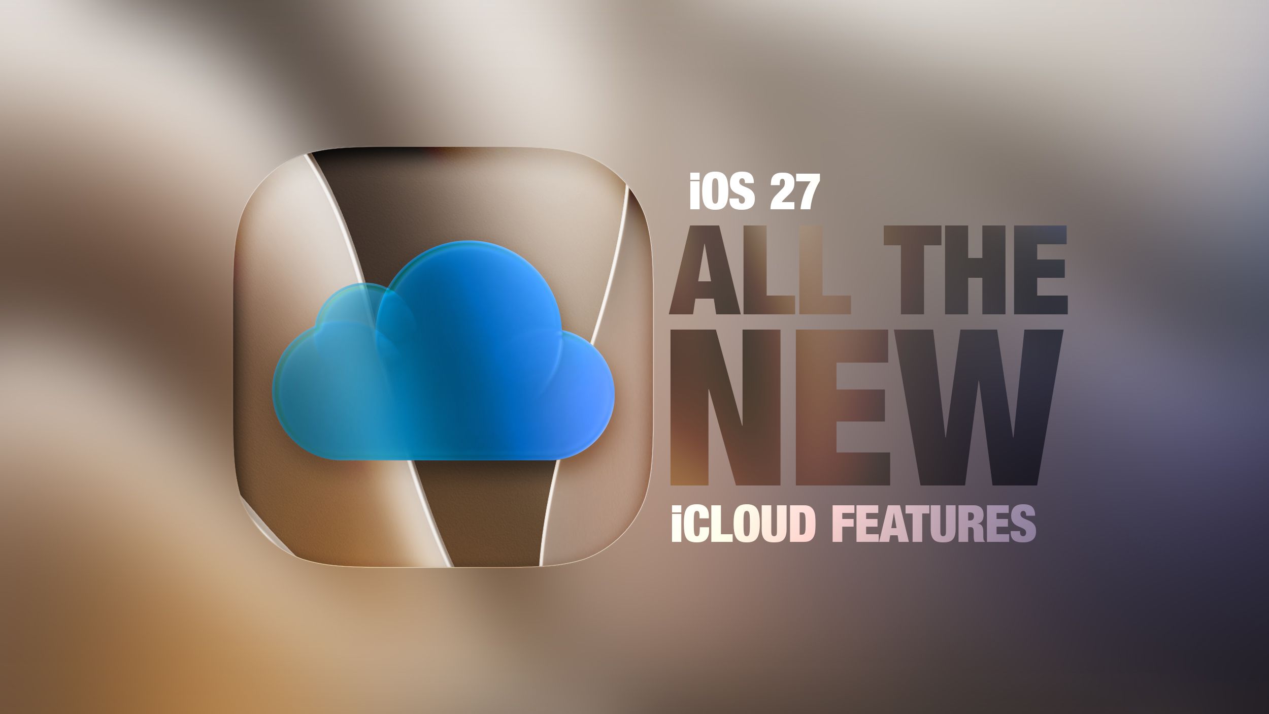 من موقع فون إسلام: صورة إعلانية لنظام التشغيل iOS 27 تسلط الضوء على ميزات iCloud الجديدة، وتظهر فيها أيقونة iCloud كبيرة ونصًا بخط عريض على خلفية ضبابية.