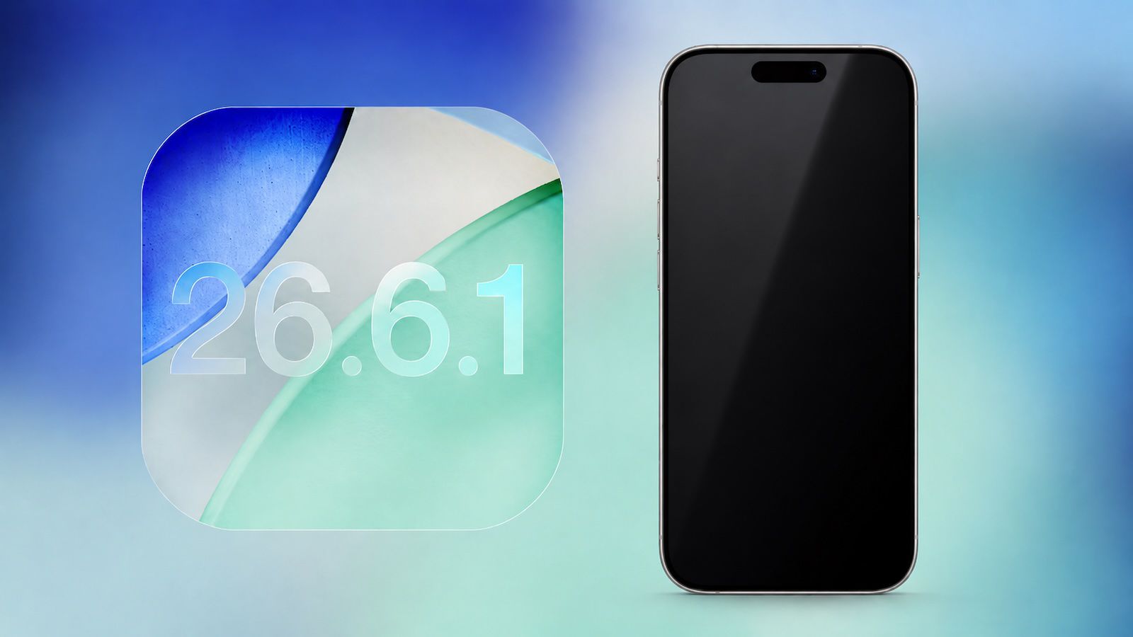 من موقع فون إسلام: يظهر رمز كبير لإصدار برنامج iOS 26.6.1 بجوار هاتف ذكي أسود على خلفية ذات تدرج لوني بين الأزرق والأخضر.